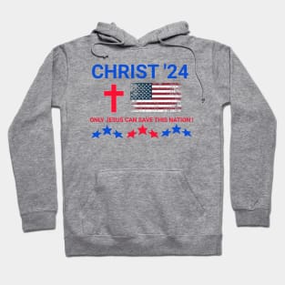 CHRIST 24 ONLY JESUS CAN SAVE THIS NATION! Hoodie